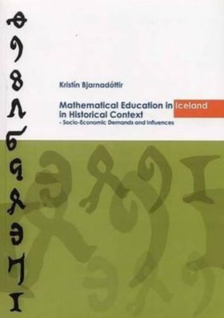 Mathematical Educational in Iceland in Historical Context : Socio-Economic Demands and Influences, Paperback / softback Book