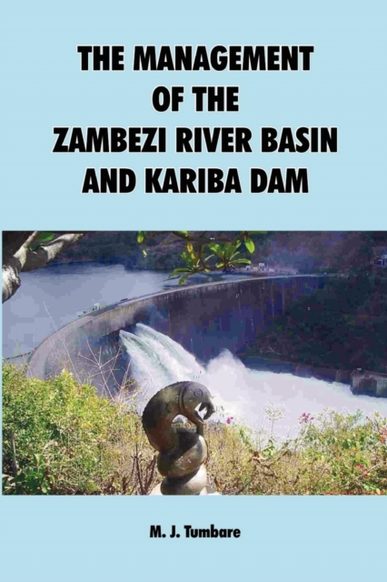 The Management of the Zambezi River Basin and Kariba Dam, PDF eBook