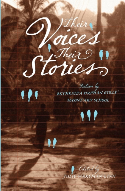 Their Voices, Their Stories : Fiction by Bethsaida Orphan Girls, Secondary School, EPUB eBook