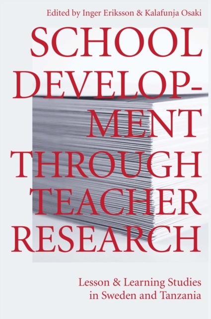 School Development Through Teacher Research : Lesson and Learning Studies in Sweden and Tanzania, PDF eBook
