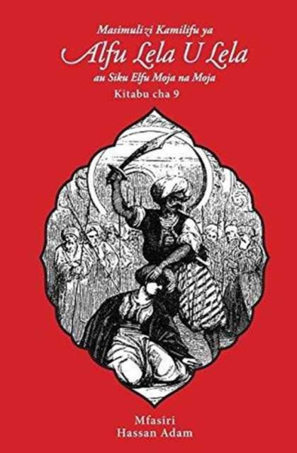 Masimulizi Kamilifu YA Alfu Lela U Lela : Au Siku Elfu Moja Na Moja: Kitabu Cha 9, Paperback Book