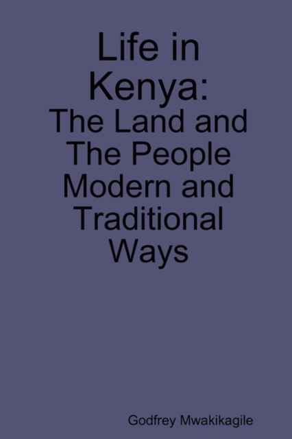 Life in Kenya : The Land and the People, Modern and Traditional Ways, Paperback / softback Book