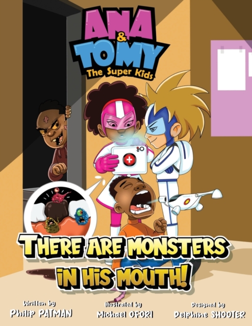 Ana & Tomy The Superkids : There are monsters in his mouth.: Children's Book about fighting cavities and tooth decay, Paperback / softback Book
