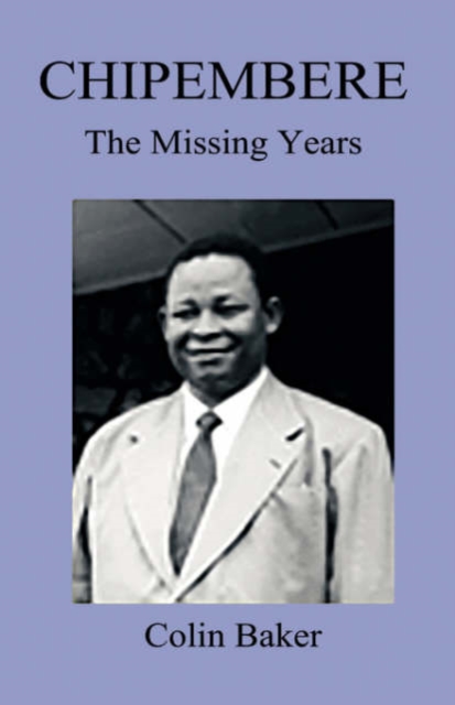 Chipembere : The Missing Years, Paperback / softback Book