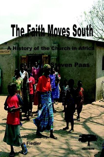 The Faith Moves South : A History of the Church in Africa, Paperback / softback Book