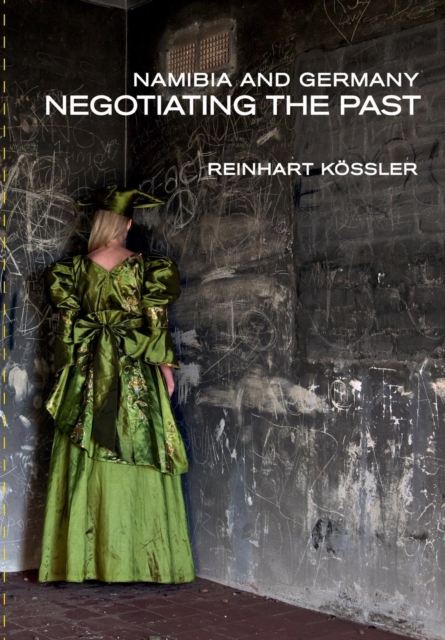 Namibia and Germany: Negotiating the Past, PDF eBook