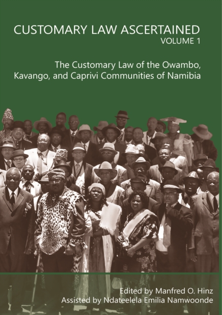 Customary Law Ascertained Volume 1 : The Customary Law of the Owambo, Kavango and Caprivi Communities of Namibia, PDF eBook