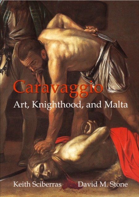Caravaggio : Art, Knighthood and Malta, Paperback / softback Book