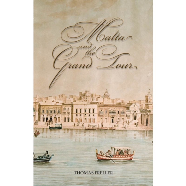 Malta and the Grand Tour, Hardback Book
