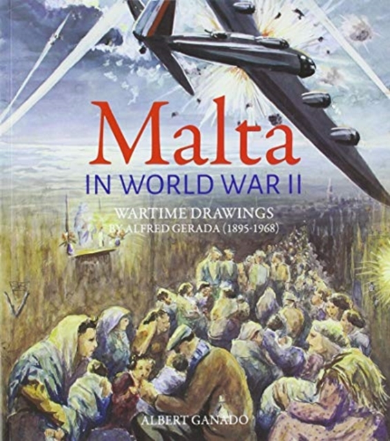 Malta in World War II : Contemporary watercolours by Alfred Gerada, Paperback / softback Book