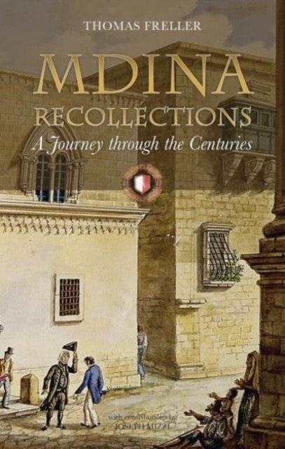 Mdina Recollections : A journey through the centuries, Hardback Book