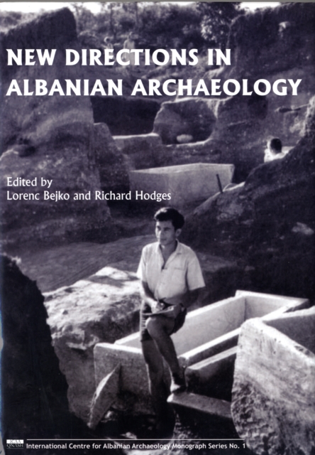 New Directions in Albanian Archaeology : Studies Presented to Muzafer Korkuti, Hardback Book