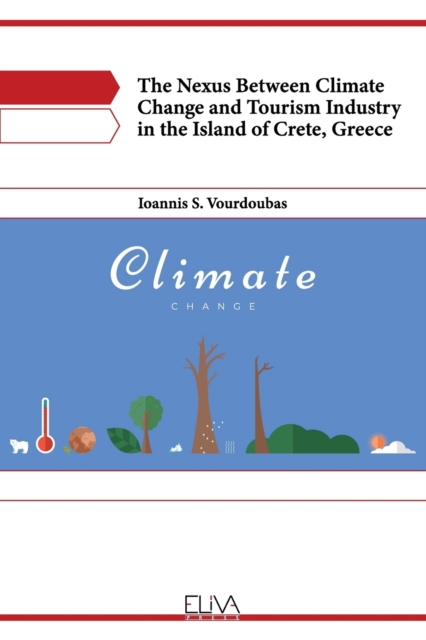 The Nexus Between Climate Change and Tourism Industry in the Island of Crete, Greece, Paperback / softback Book