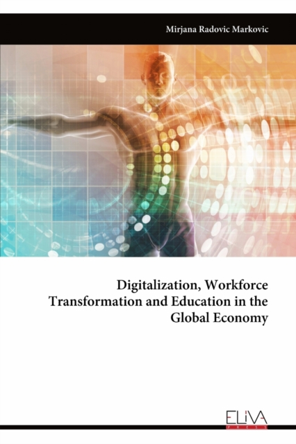 Digitalization, Workforce Transformation and Education in the Global Economy, Paperback / softback Book