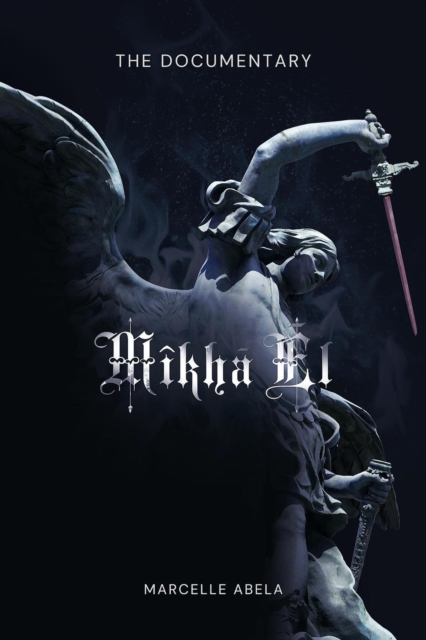 Mikha'El - The Documentary : The Documentary, EPUB eBook
