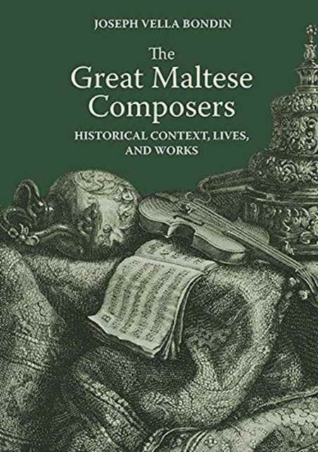 The Great Maltese Composers : Historical Context, Lives and Works, Hardback Book