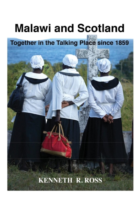 Malawi and Scotland Together in the Talking Place Since 1859, Paperback / softback Book