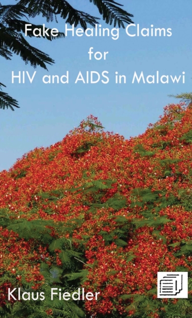 Fake Healing Claims for HIV and Aids in Malawi : Traditional, Christian and Scientific, PDF eBook