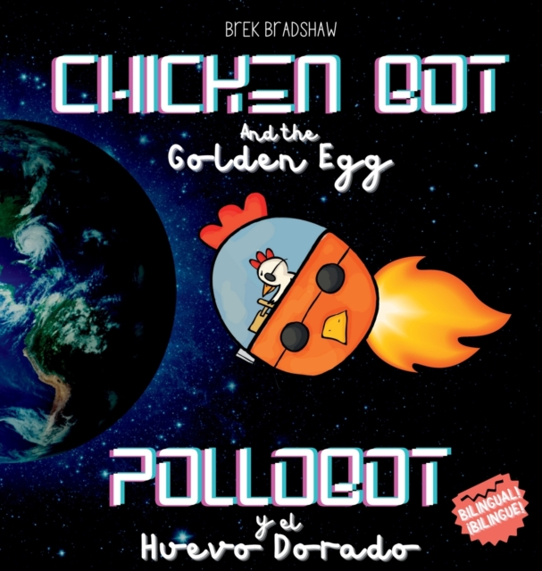 Chicken Bot and the Golden Egg - Pollobot y el Huevo Dorado, Hardback Book