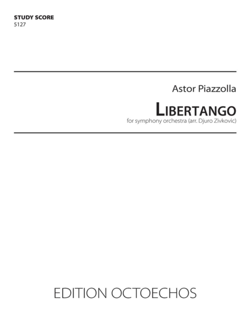 LIBERTANGO - FOR SYMPHONY ORCHESTRA, Paperback Book