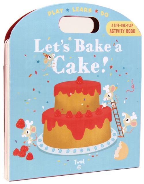 Let's Bake a Cake! : Play*Learn*Do, Novelty book Book