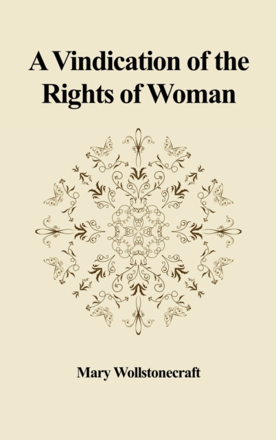 A Vindication of the Rights of Woman : With Strictures on Political and Moral Subjects, Hardback Book