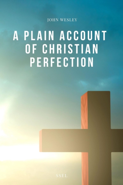 A Plain Account of Christian Perfection : Easy-to-Read Layout, EPUB eBook