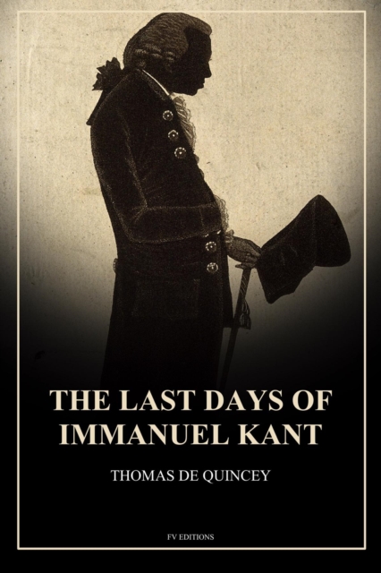 The Last Days of Immanuel Kant : Easy to Read Layout, EPUB eBook