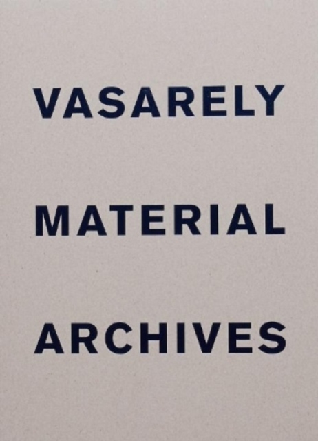 Vasarely Material Archives, Paperback / softback Book