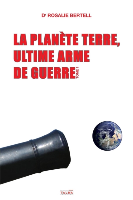 La Planete Terre, ultime arme de guerre : Tome 1, Paperback / softback Book