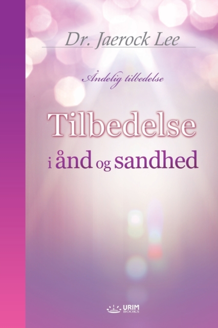Tilbedelse i and og sandhed : Worship in Spirit and Truth (Danish Edition), Paperback / softback Book