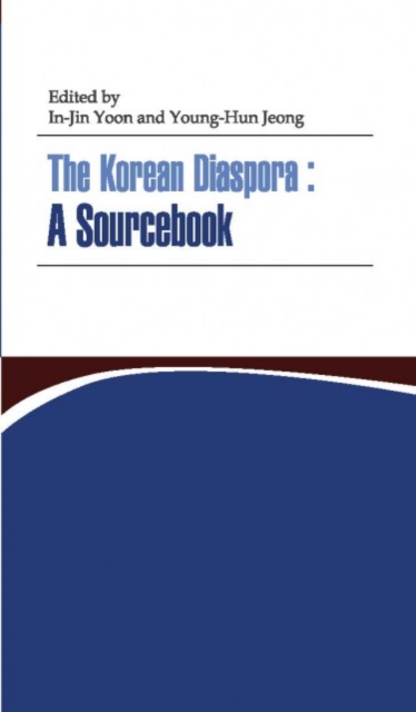 The Korean Diaspora : A Sourcebook, Paperback / softback Book