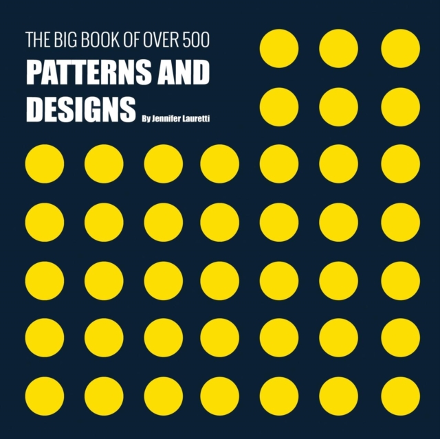 The Big Book of Over 500 Patterns and Designs : Fractal, Geometrical, Asymmetrical, Victorian, Arabesque, Nature, Dots, 3D, Abstract, Floral and More, Paperback / softback Book