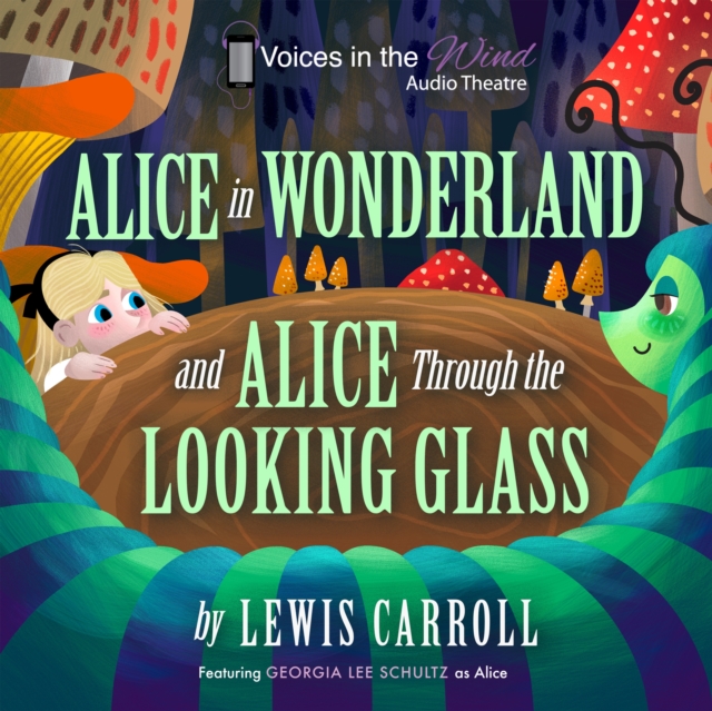 Alice in Wonderland and Alice through the Looking-Glass (Dramatized), eAudiobook MP3 eaudioBook