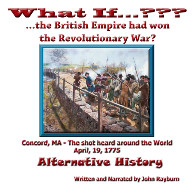 What If...????...The British Empire Won the Revolutionary War?, eAudiobook MP3 eaudioBook