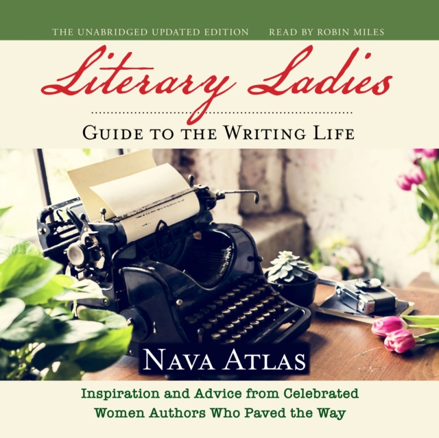 Literary Ladies' Guide to the Writing Life, Revised and Updated, eAudiobook MP3 eaudioBook