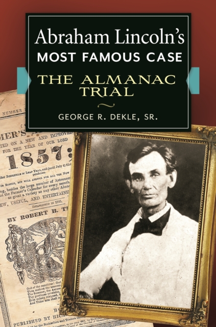 Abraham Lincoln's Most Famous Case : The Almanac Trial, EPUB eBook