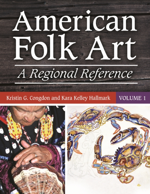 American Folk Art : A Regional Reference [2 volumes], EPUB eBook