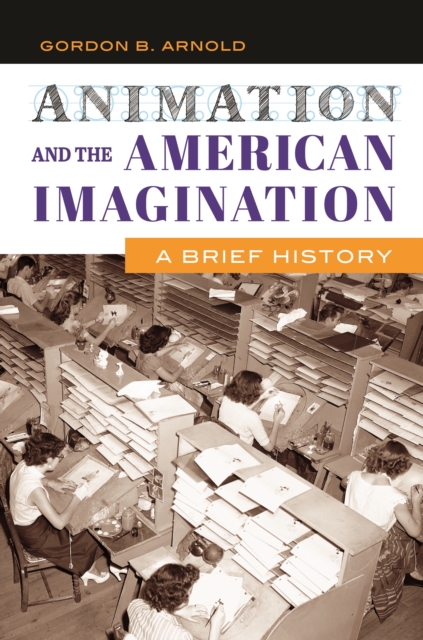 Animation and the American Imagination : A Brief History, EPUB eBook