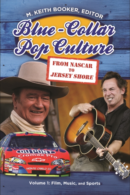Blue-Collar Pop Culture : From NASCAR to Jersey Shore [2 volumes], EPUB eBook