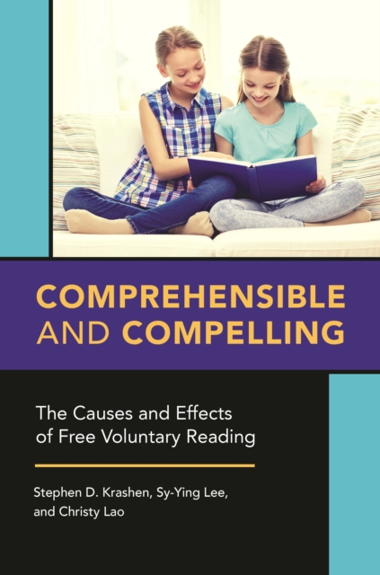 Comprehensible and Compelling : The Causes and Effects of Free Voluntary Reading, EPUB eBook