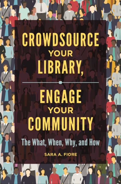 Crowdsource Your Library, Engage Your Community : The What, When, Why, and How, EPUB eBook