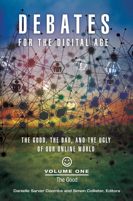 Debates for the Digital Age : The Good, the Bad, and the Ugly of Our Online World [2 volumes], EPUB eBook