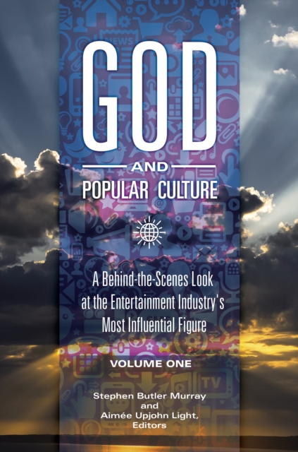 God and Popular Culture : A Behind-the-Scenes Look at the Entertainment Industry's Most Influential Figure [2 volumes], EPUB eBook