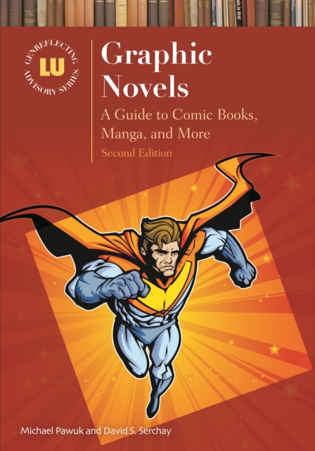 Graphic Novels : A Guide to Comic Books, Manga, and More, EPUB eBook