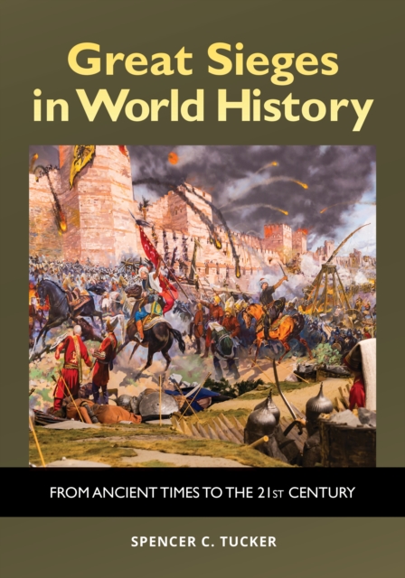Great Sieges in World History : From Ancient Times to the 21st Century, EPUB eBook