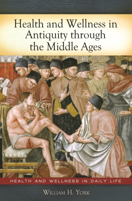 Health and Wellness in Antiquity through the Middle Ages, EPUB eBook