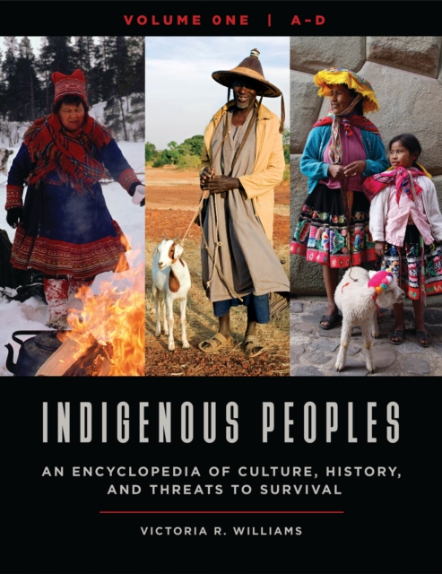 Indigenous Peoples : An Encyclopedia of Culture, History, and Threats to Survival [4 volumes], EPUB eBook