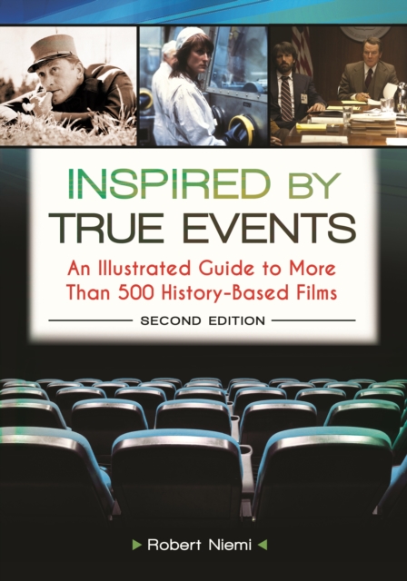 Inspired by True Events : An Illustrated Guide to More Than 500 History-Based Films, EPUB eBook