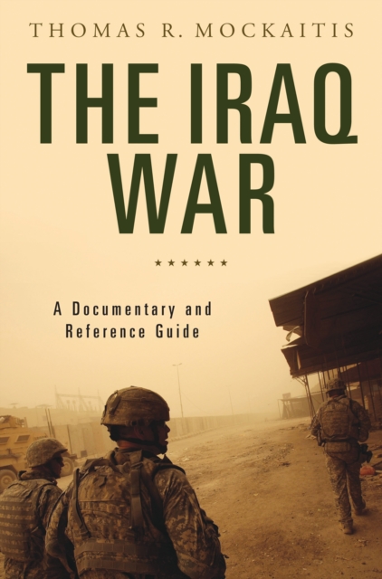 The Iraq War : A Documentary and Reference Guide, EPUB eBook